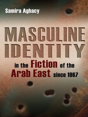 cover image of Masculine Identity in the Fiction of the Arab East since 1967